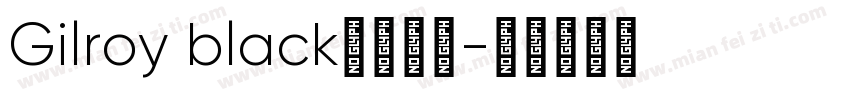 Gilroy black字体下载字体转换